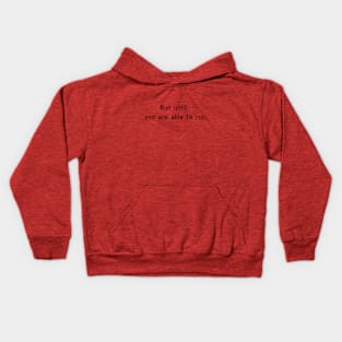 Run until you are able to run Kids Hoodie